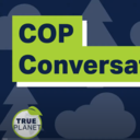 COP Conversations green-on-blue graphic and the True Planet logo
