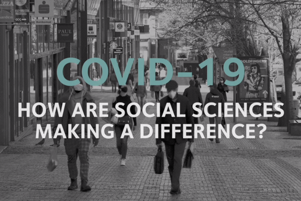 Title COVID-19: How are social sciences making a difference? superimposed on a black and white image of a high street with a few people wearing face masks