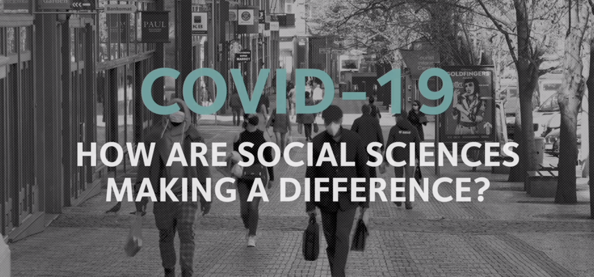 Title COVID-19: How are social sciences making a difference? superimposed on a black and white image of a high street with a few people wearing face masks